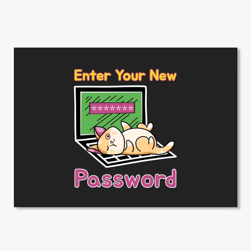 Enter Your New Password Funny Cat